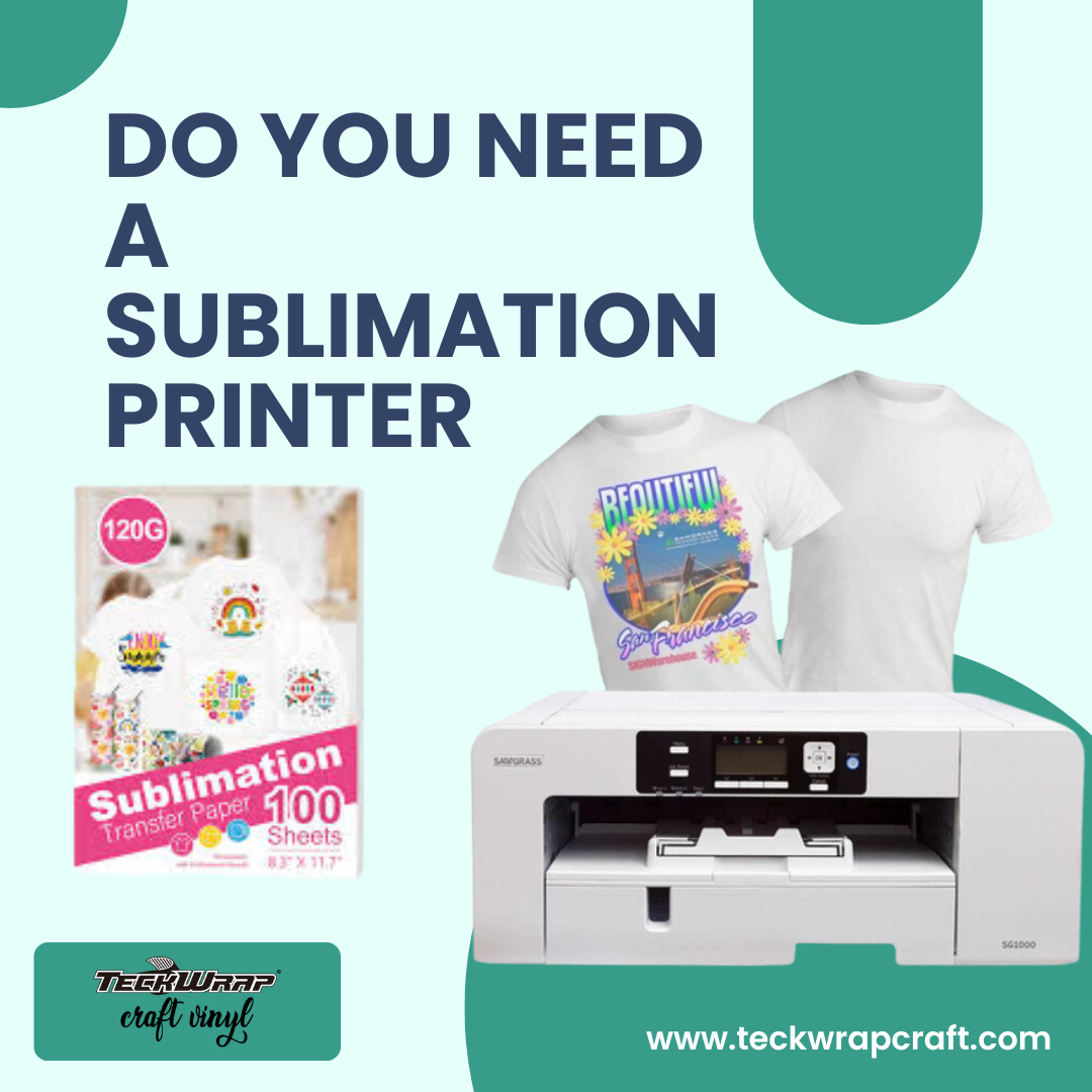 Do You Need A Sublimation Printer?