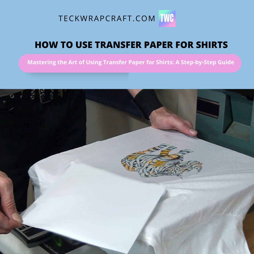How To Use Transfer Paper For Shirts