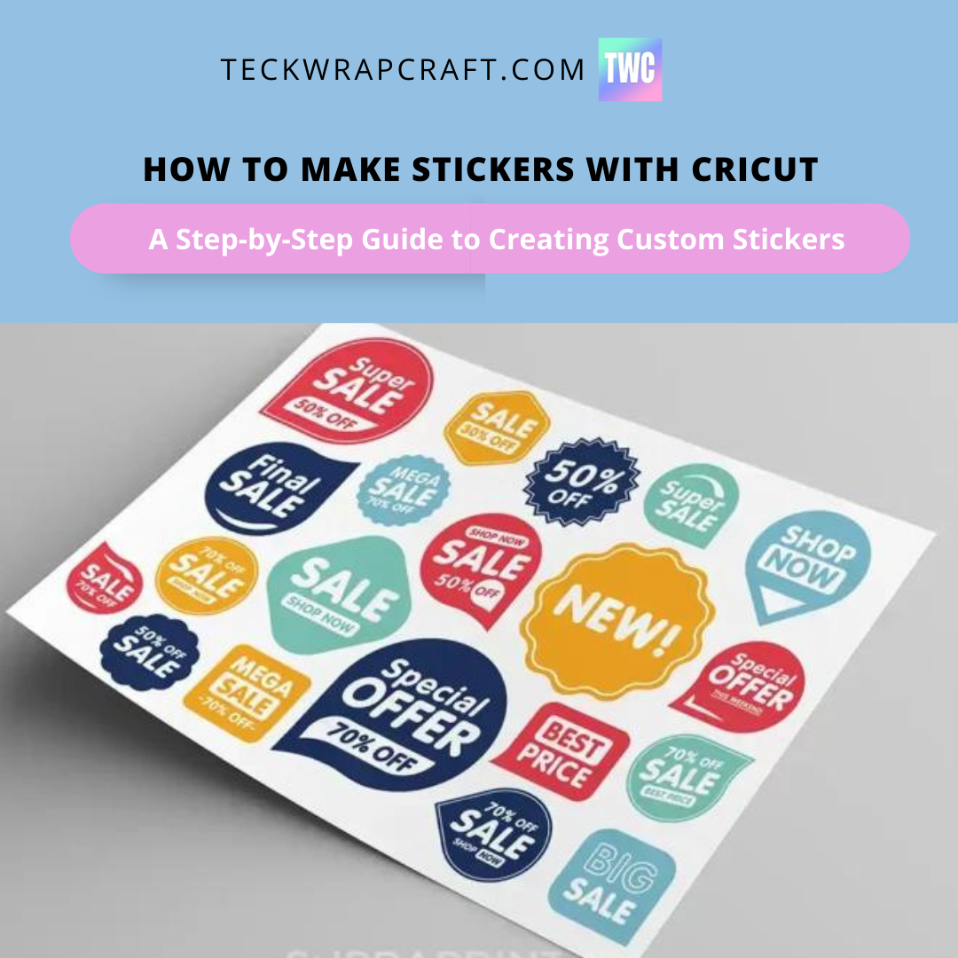How To Make Stickers With Cricut - A Comprehensive Guide
