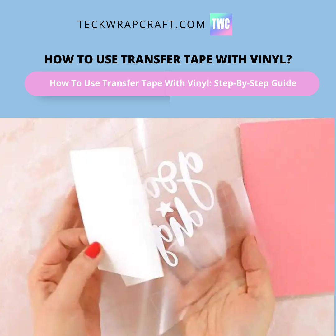 How To Use Transfer Tape With Vinyl?