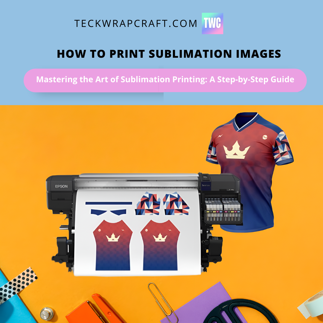 How To Print Sublimation Images:  A Beginner’s Guide