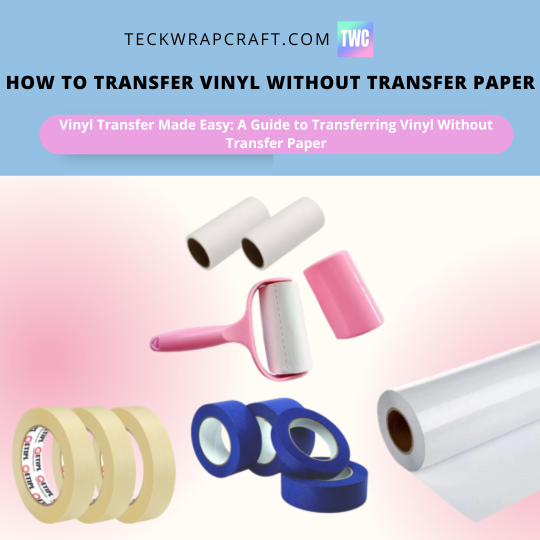 How To Transfer Vinyl Without Transfer Paper – A Comprehensive Guide