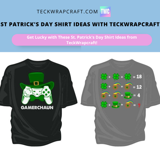 St Patrick's Day Shirt Ideas With TeckWrapcraft!