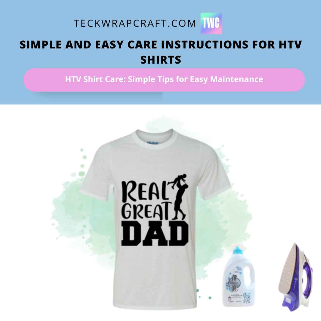 Simple And Easy Care Instructions For HTV Shirts