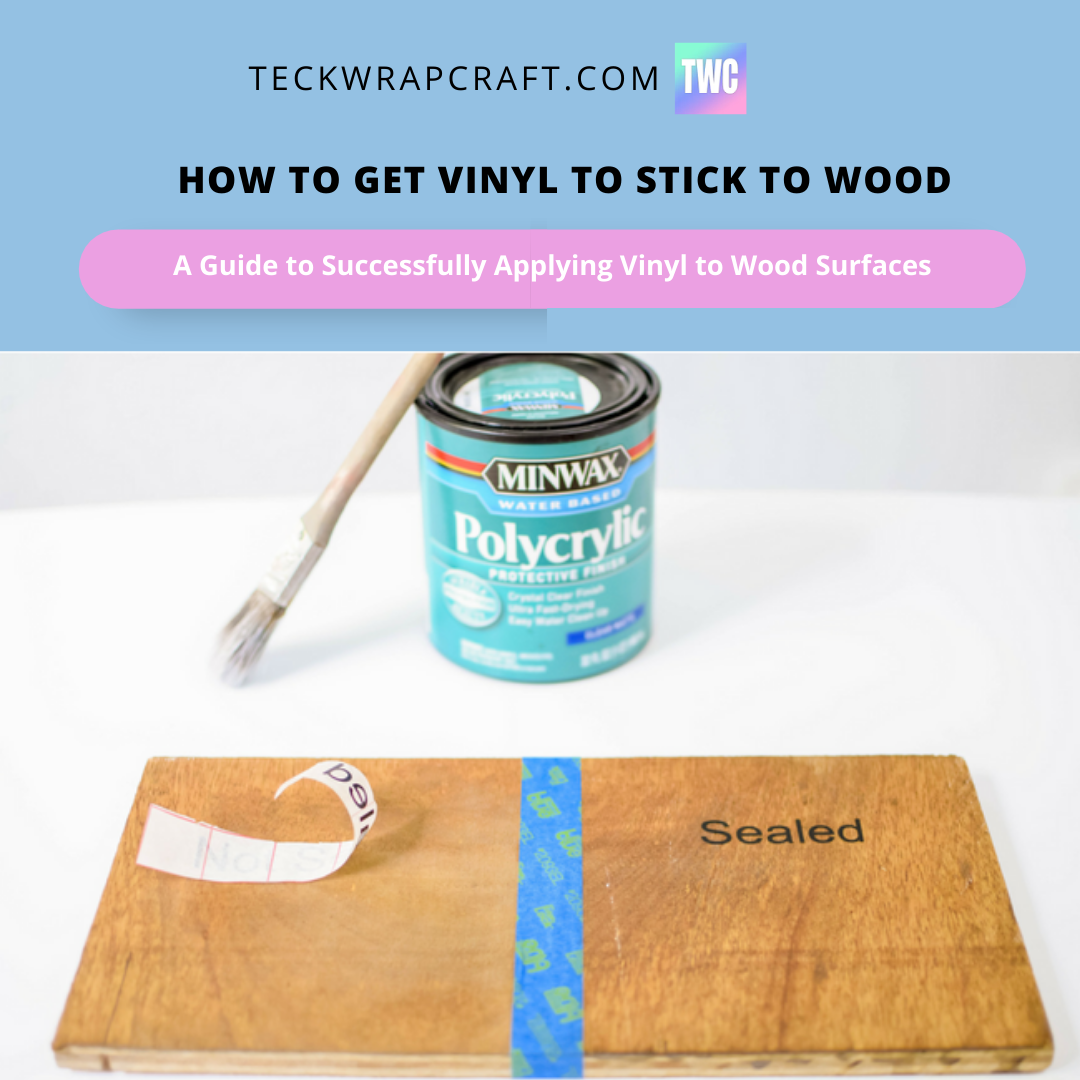How To Get Vinyl To Stick To Wood