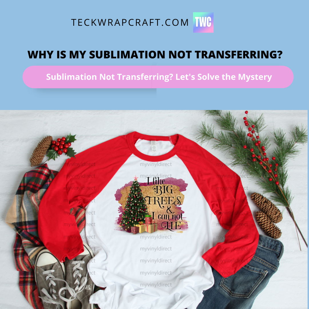 Why Is My Sublimation Not Transferring?