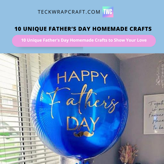 10 Unique Father’s Day Homemade Crafts