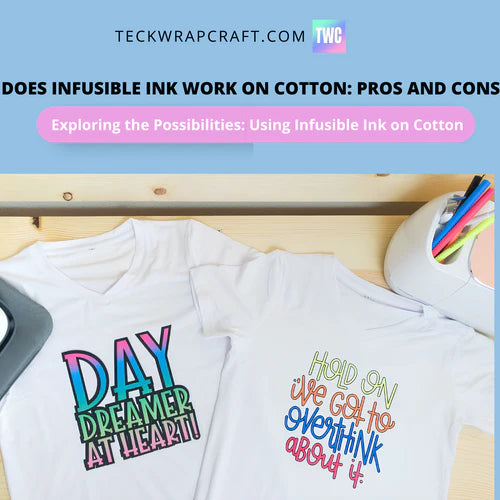 Does Infusible Ink Work On Cotton: Pros And Cons