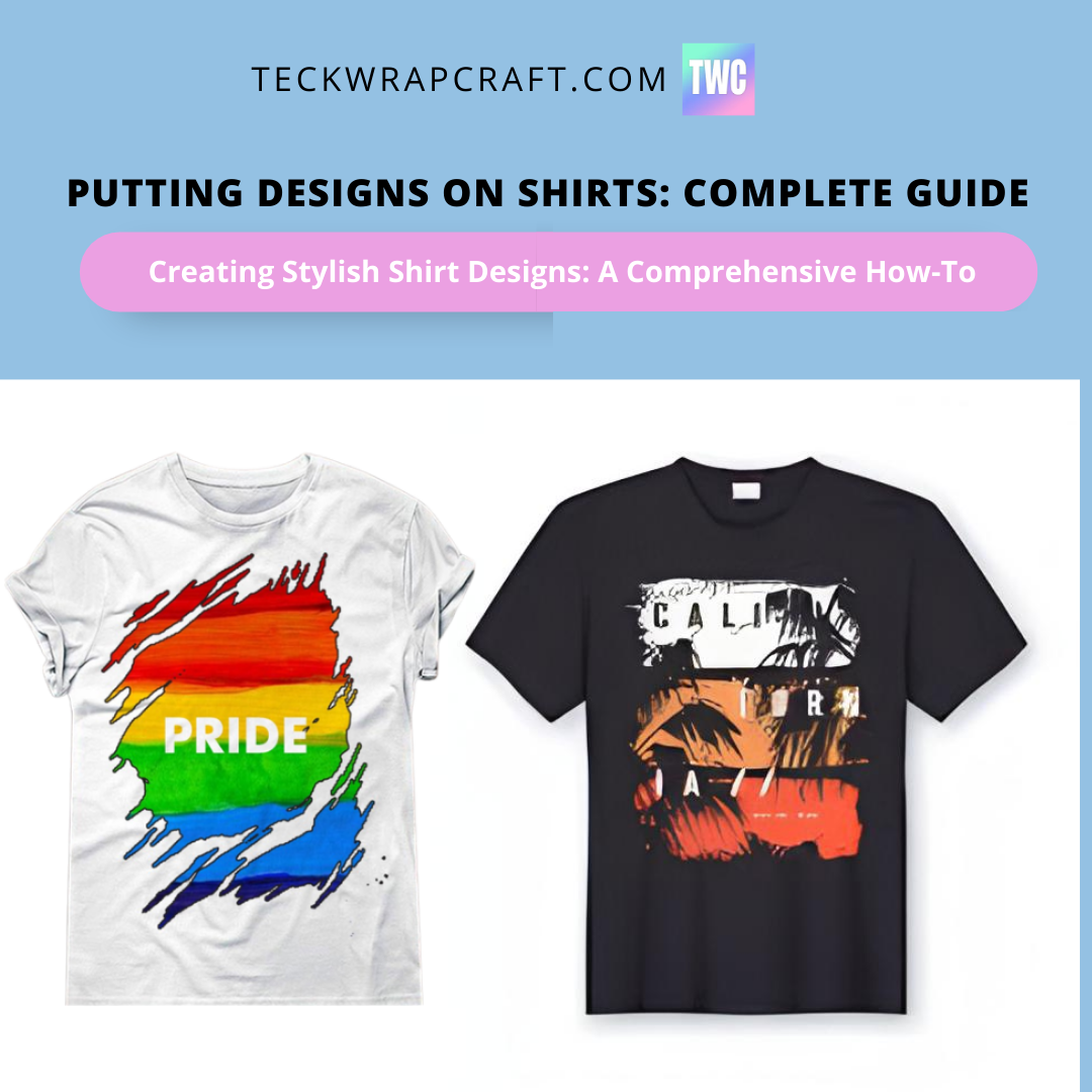 Putting Designs On Shirts: Complete Guide
