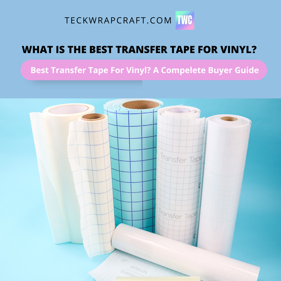 What Is The Best Transfer Tape For Vinyl? 