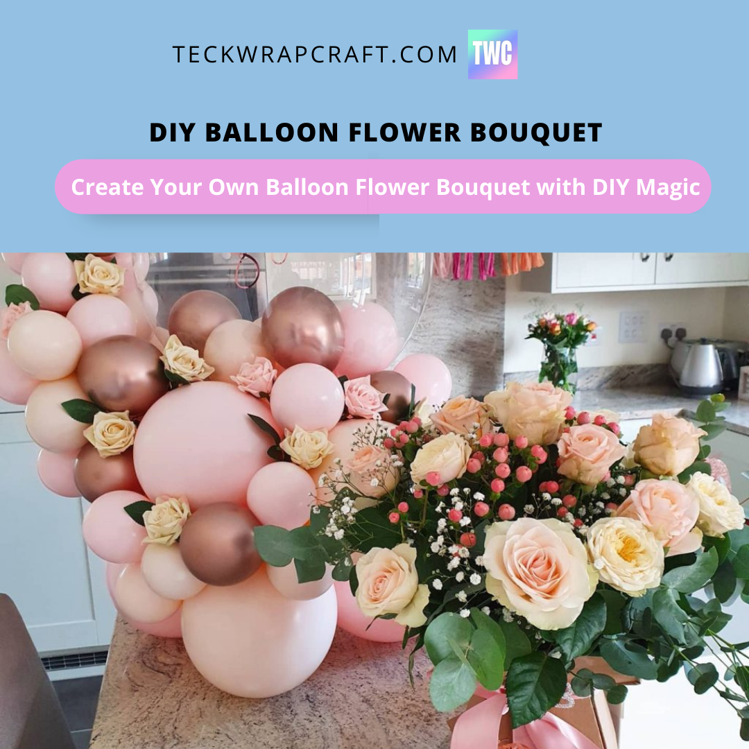 DIY Balloon Flower Bouquet