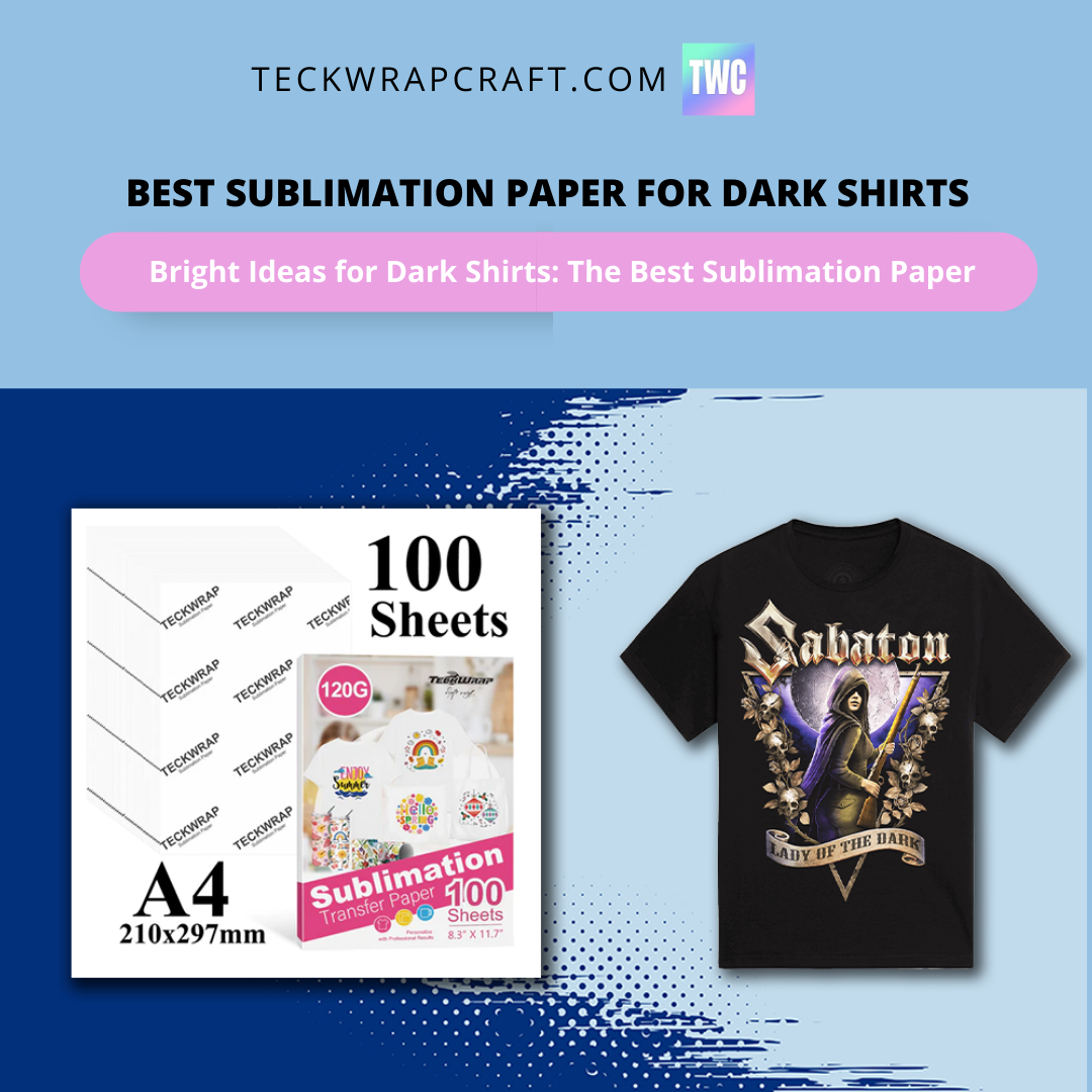 Best Sublimation Paper For Dark Shirts