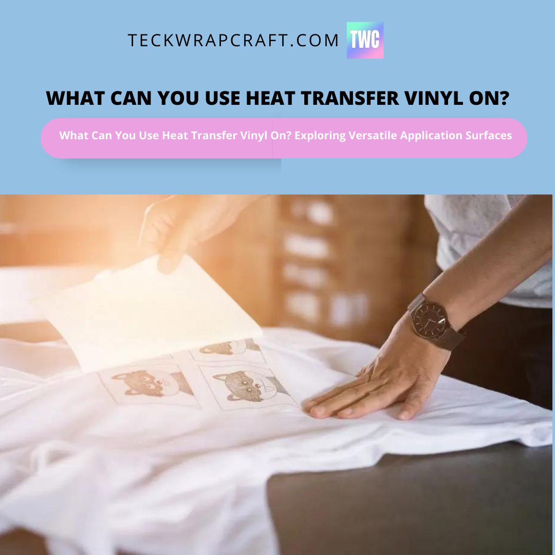 What Can You Use Heat Transfer Vinyl On?