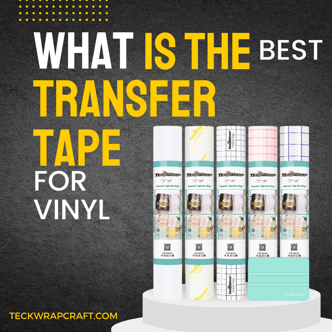 What Is The Best Transfer Tape For Vinyl? 