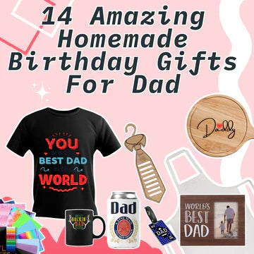 14 Amazing Handmade Last Minute Homemade Birthday Gifts For Dad Banner